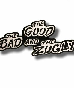 The bad the good and the zugly | Embroidered Patch Badge Applique Iron on | Trendy | DIY | Decorative | Collectible