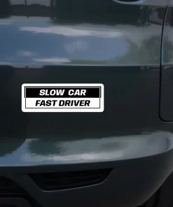 Slow Car Fast Driver Sticker – Funny Racing Car Decal – 5.9 Inch Waterproof Vinyl 2pcs. - Image 4
