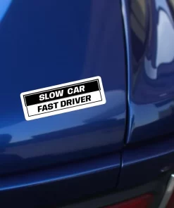 Slow Car Fast Driver Sticker – Funny Racing Car Decal – 5.9 Inch Waterproof Vinyl 2pcs. - Image 3