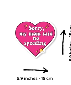 Alternative view of Funny Car Sticker – “Sorry, My Mom Said No Speeding” Pink Heart Decal – 5.9 Inch Waterproof 2pcs.