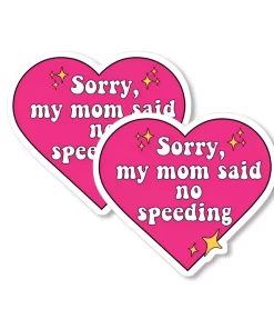 Funny Car Sticker – “Sorry, My Mom Said No Speeding” Pink Heart Decal – 5.9 Inch Waterproof 2pcs.