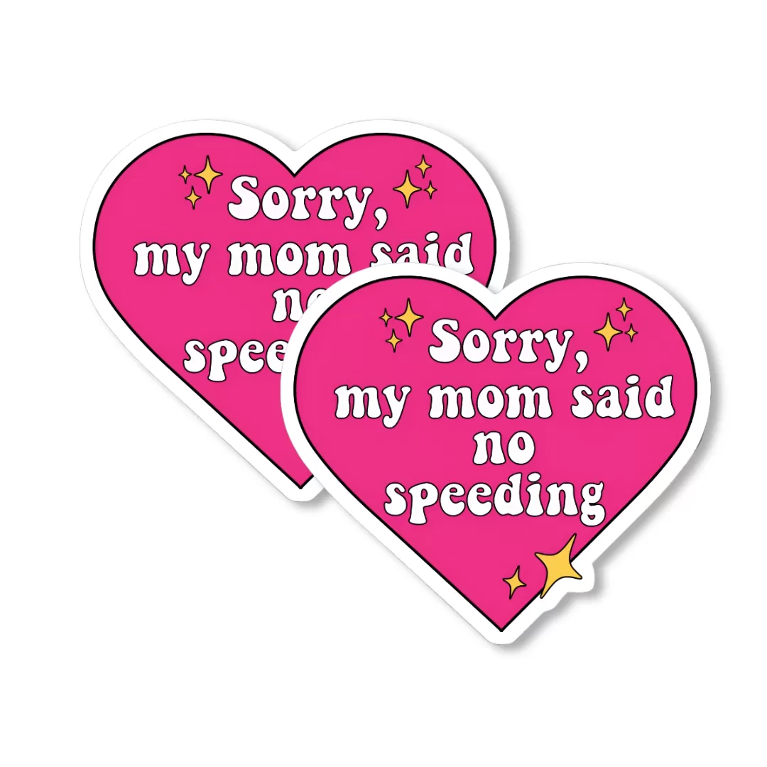 Funny Car Sticker – “Sorry, My Mom Said No Speeding” Pink Heart Decal – 5.9 Inch Waterproof 2pcs.