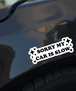 Sorry My Car Is Slow Sticker – Cute Funny Car Decal – 5.9 Inch Waterproof Vinyl 2pcs. - Image 4
