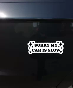 Sorry My Car Is Slow Sticker – Cute Funny Car Decal – 5.9 Inch Waterproof Vinyl 2pcs. - Image 3