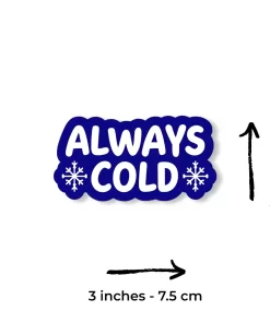 Alternative view of Always Cold Sticker (2pcs Set) – Funny Weather Vinyl Decal, 3 Inch
