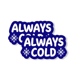 Always Cold Sticker (2pcs Set) – Funny Weather Vinyl Decal, 3 Inch
