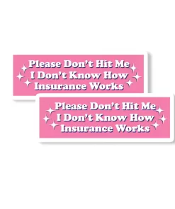 “Please Don’t Hit Me, I Don’t Know How Insurance Works” Pink Car Sticker – 5.9 Inch Waterproof Vinyl Decal 2pcs