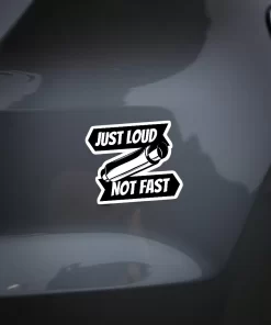 "Just Loud Not Fast" Car Sticker – 5.9 Inch Waterproof Vinyl Decal 2pcs - Image 3