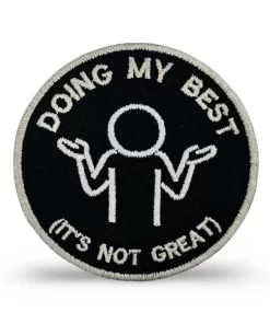 Doing My Best (It’s Not Great) Patch – 3" Embroidered Hook & Loop Morale Patch