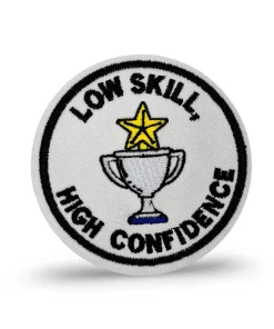 Low Skill, High Confidence Patch – 3" Embroidered Hook & Loop Morale Patch