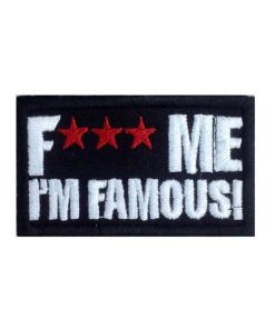8X5 Fk Me I Am Famous Embroidered Patch Badge Applique Iron on