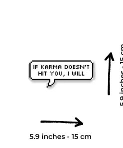 Alternative view of “If Karma Doesn’t Hit You, I Will” Car Sticker – 5.9 Inch Waterproof Vinyl Decal 2pcs