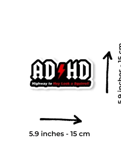 Alternative view of “ADHD – Highway to Hey Look a Squirrel!” Car Sticker – 5.9 Inch Waterproof Vinyl Decal 2pcs