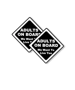 “Adults On Board – We Want To Live Too” Car Sticker – 5.9 Inch Waterproof Vinyl Decal 2pcs