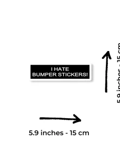 Alternative view of “I Hate Bumper Stickers!” Car Sticker – 5.9 Inch Waterproof Vinyl Decal 2pcs