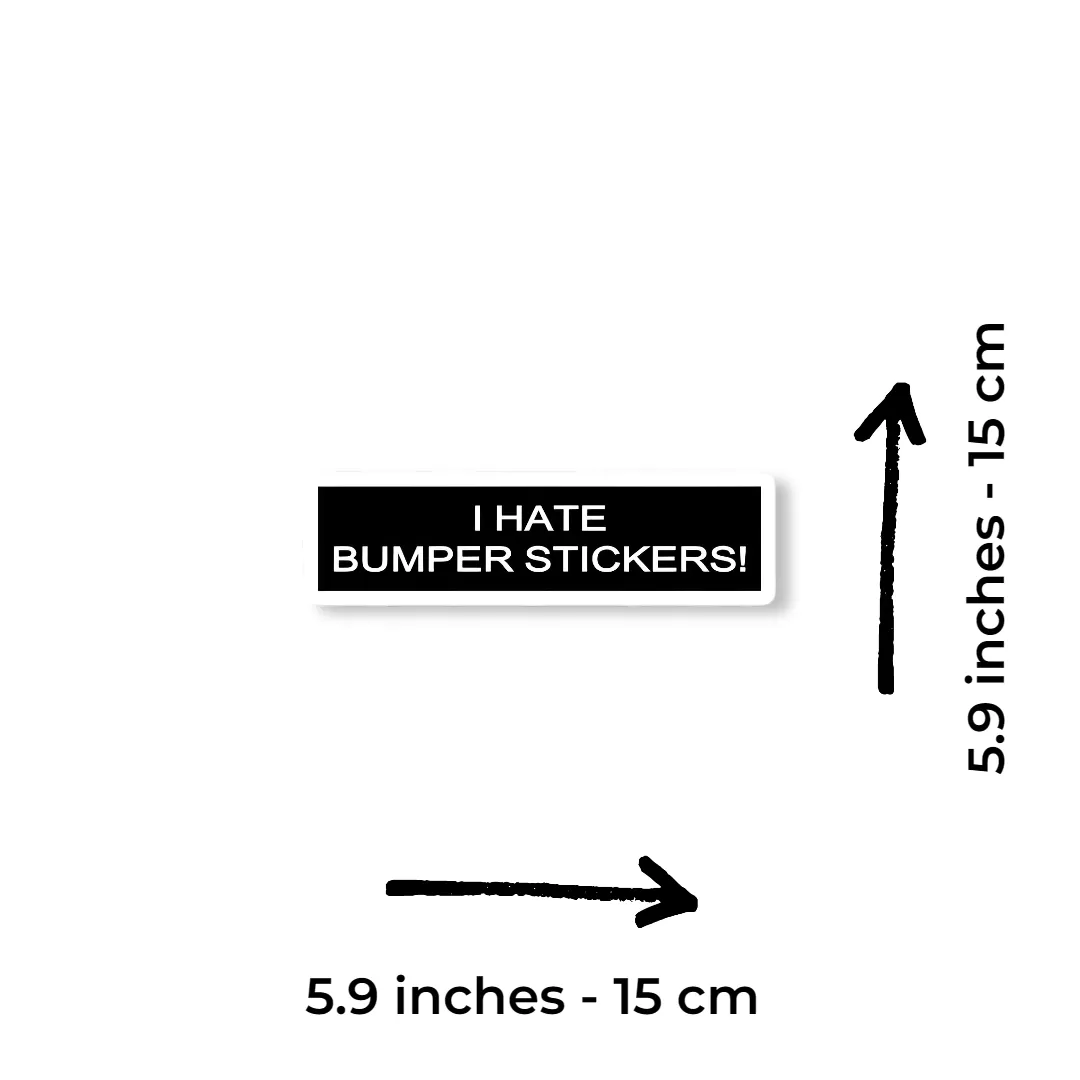 “I Hate Bumper Stickers!” Car Sticker – 5.9 Inch Waterproof Vinyl Decal 2pcs - Image 2